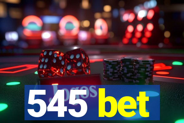 545 bet